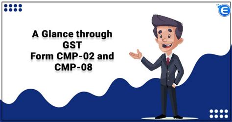 A Glance through GST Form CMP-02 and CMP-08 - Enterslice