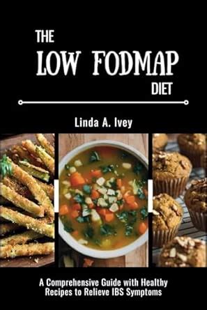 Buy The Low Fodmap Diet: A comprehensive guide with healthy recipes to ...