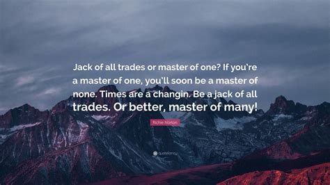 Richie Norton Quote: “Jack of all trades or master of one? If you’re a ...