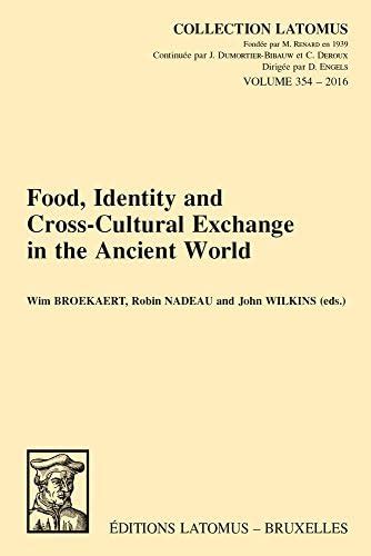 Food, Identity and Cross-Cultural Exchange in the Ancient World: 354 ...