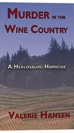 Murder in the Wine Country: A Healdsburg Homicide eBook : Hansen ...