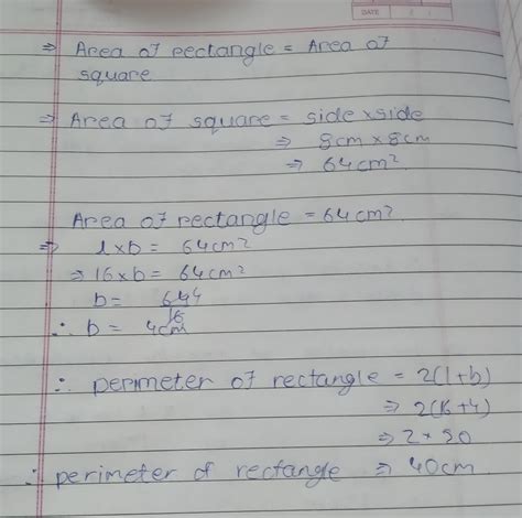a square of side 8 cm and rectangle of lenght is 16 cm have the same ...