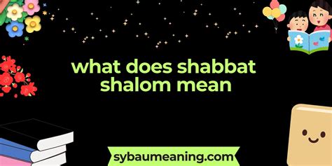 What Does Shabbat Shalom Mean? Explained Simply 2025-26