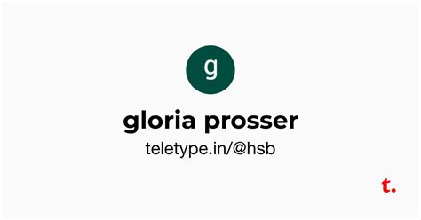 gloria prosser — Teletype