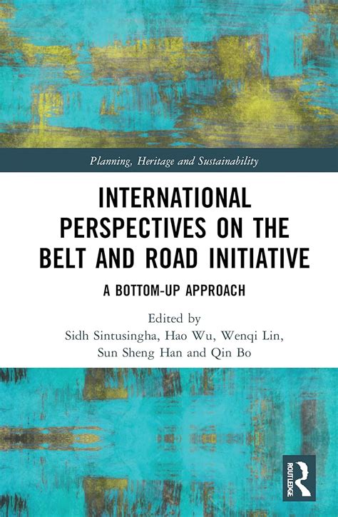 International Perspectives on the Belt and Road Initiative: A Bottom-Up ...