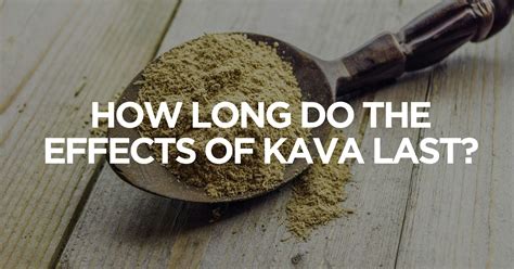 Apotheca Blog: How Long Do Kava Effects Last
