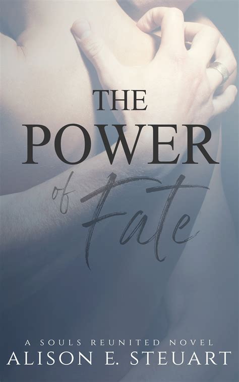 The Power of Fate (Souls Reunited Series, #2) by Alison E. Steuart ...
