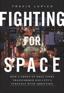 FIGHTING FOR SPACE | HOW A GROUP OF DRUG USERS TRANSFORMED ONE CITY'S ...
