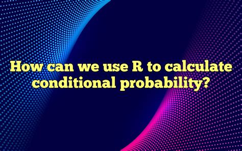 Rezultat imagine pentru Calculate Conditional Probability