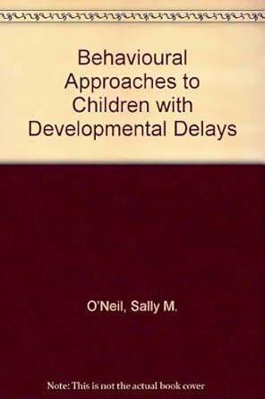 Buy Behavioural Approaches to Children with Developmental Delays Book ...