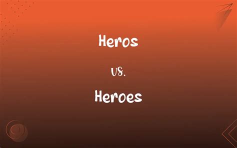 Heros vs. Heroes: Mastering the Correct Spelling