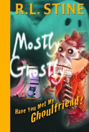 Have You Met My Ghoulfriend? (Mostly Ghostly Book 2) eBook : Stine, R.L ...