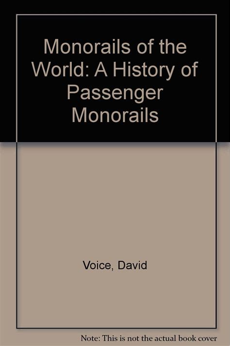 Monorails of the World: A History of Passenger Monorails : Voice, David ...