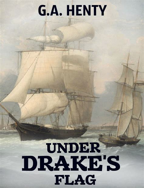 Under Drake's Flag: A Tale of the Spanish Main (Annotated) eBook ...