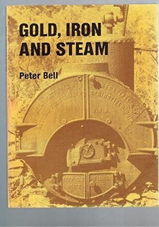Gold, iron, and steam: The industrial archaeology of the Palmer ...