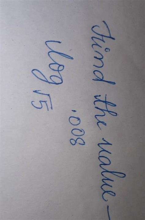 find the value- logarithm - Brainly.in