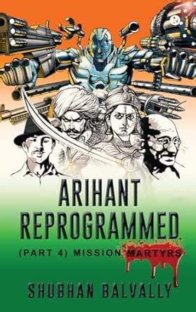 ARIHANT REPROGRAMMED (Part 4): MISSION MARTYRS eBook : BALVALLY ...