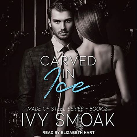 Carved in Ice: Made of Steel Series, Book 3 (Audio Download): Ivy Smoak ...