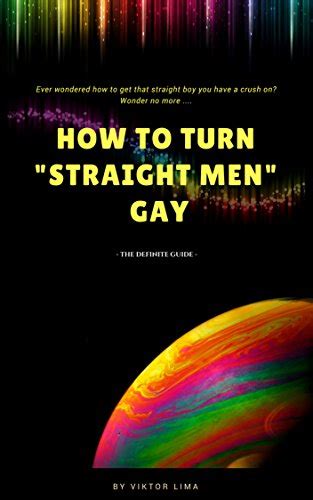 How to turn "Straight" men gay: The definite guide eBook : Lima, Viktor ...