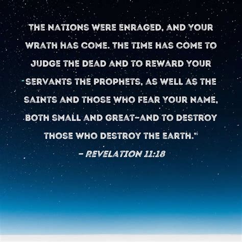 Revelation 11:18 The nations were enraged, and Your wrath has come. The ...