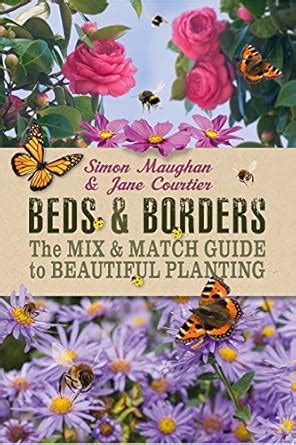 Buy Beds & Borders: The Mix & Match Guide to Beautiful Planting Book ...
