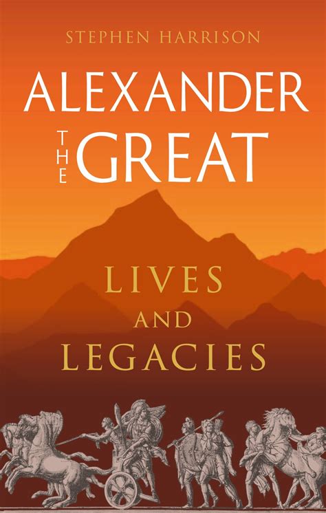 Alexander the Great: Lives and Legacies, Harrison