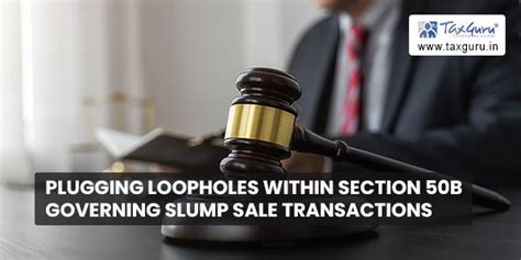Plugging loopholes within Section 50B governing Slump Sale Transactions