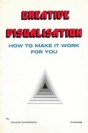 Creative Visualisation: How to Make It Work For You eBook : Anderson ...