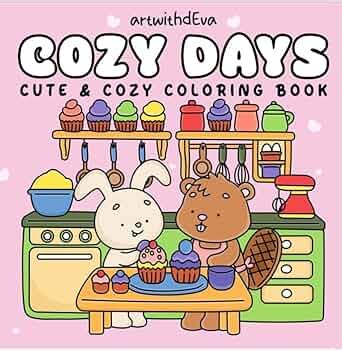 Cozy Days : Cute & Cozy Friends Coloring Book for Adults and Teens ...