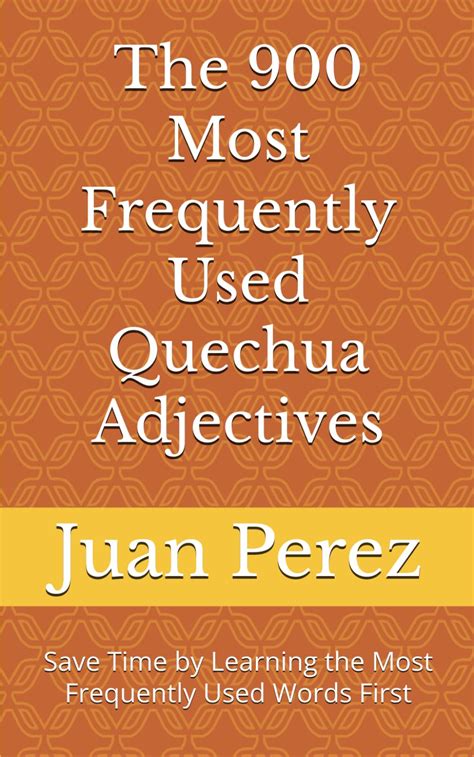 Buy The 900 Most Frequently Used Quechua Adjectives: Save Time by ...