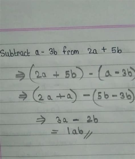 subtract a - 3b from 2a + 5b ------- is it 1 ab ,, i have shared one ...