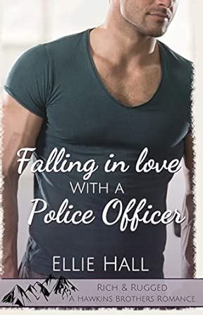 Falling in Love with a Police Officer (Rich & Rugged: A Hawkins ...