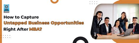 How to Capture Untapped Business Opportunities Right After MBA?