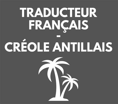 Le meilleur traducteur créole antillais en ligne