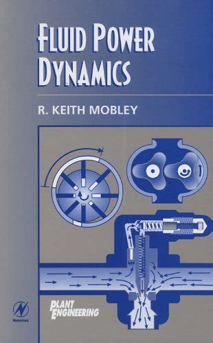 Fluid Power Dynamics (Plant Engineering Maintenance (Hardback)) eBook ...