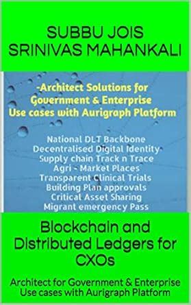 Blockchain and Distributed Ledgers for CXOs: Architect for Government ...