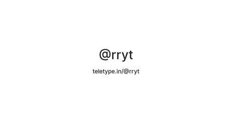 @rryt — Teletype
