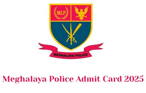 Meghalaya Police Admit Card 2025 Out, Hall Ticket Download Link