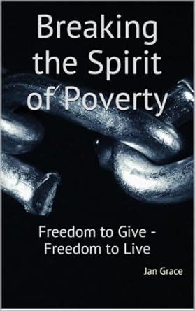 Breaking the Spirit of Poverty: Freedom to Give - Freedom to Live eBook ...
