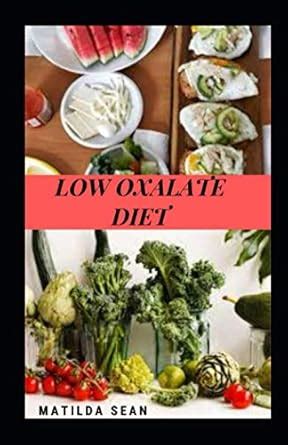 Buy Low Oxalate Diet: Suitable diet for the treatment and maintanance ...