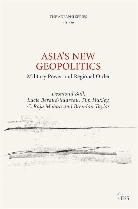 Buy Asia’s New Geopolitics: Military Power and Regional Order Book ...