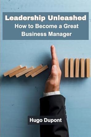 Leadership Unleashed: How to Become a Great Business Manager : DuPont ...