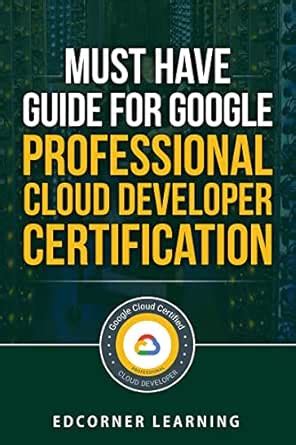 Must Have Guide for Google Professional Cloud Developer : Questions and ...