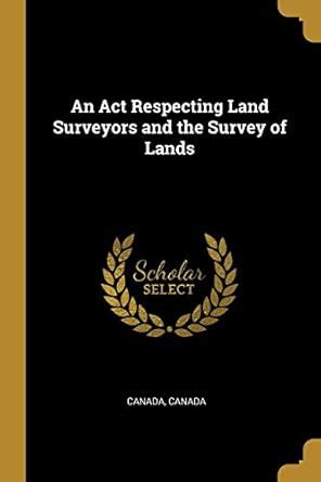 Buy An Act Respecting Land Surveyors and the Survey of Lands Book ...