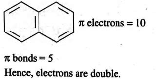 Number of π electrons present in naphthalene is