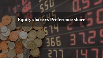 Difference between Equity share and Preference share: A Complete Guide
