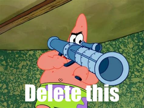 ‘Delete This’ meme : r/SpongebobMemes