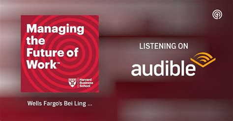 Wells Fargo's Bei Ling on culture change and learning agility | HBS ...
