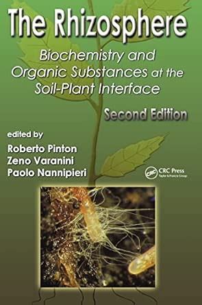 The Rhizosphere: Biochemistry and Organic Substances at the Soil-Plant ...