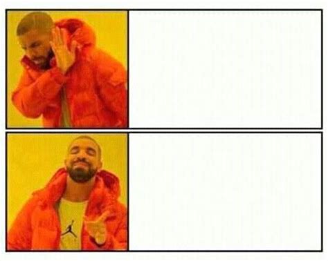 Drake Meme Pictures Blank – KingMeme